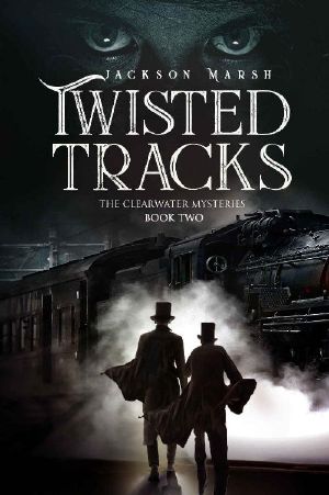 [The Clearwater Mysteries 02] • Twisted Tracks (The Clearwater Mysteries Book 2)